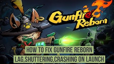 How to Fix GunFire Reborn Lag, Shuttering, Crashing on Launch