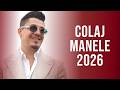 Colaj Manele 2026 Noi 🔥 Hituri Manele Noi 2026 Mix 🔥 Cele Mai Noi Manele 2026