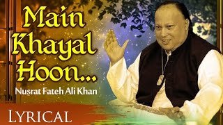 Main Khayal Hoon by Nusrat Fateh Ali Khan | Full Song with Lyrics | Hindi Sad Songs