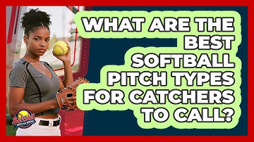 What Are The Best Softball Pitch Types For Catchers To Call? - Softball Basics and Beyond
