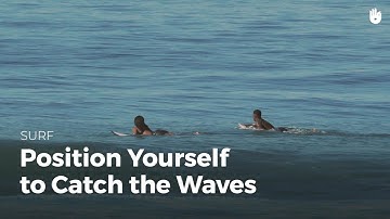Position yourself to catch the waves | Surf