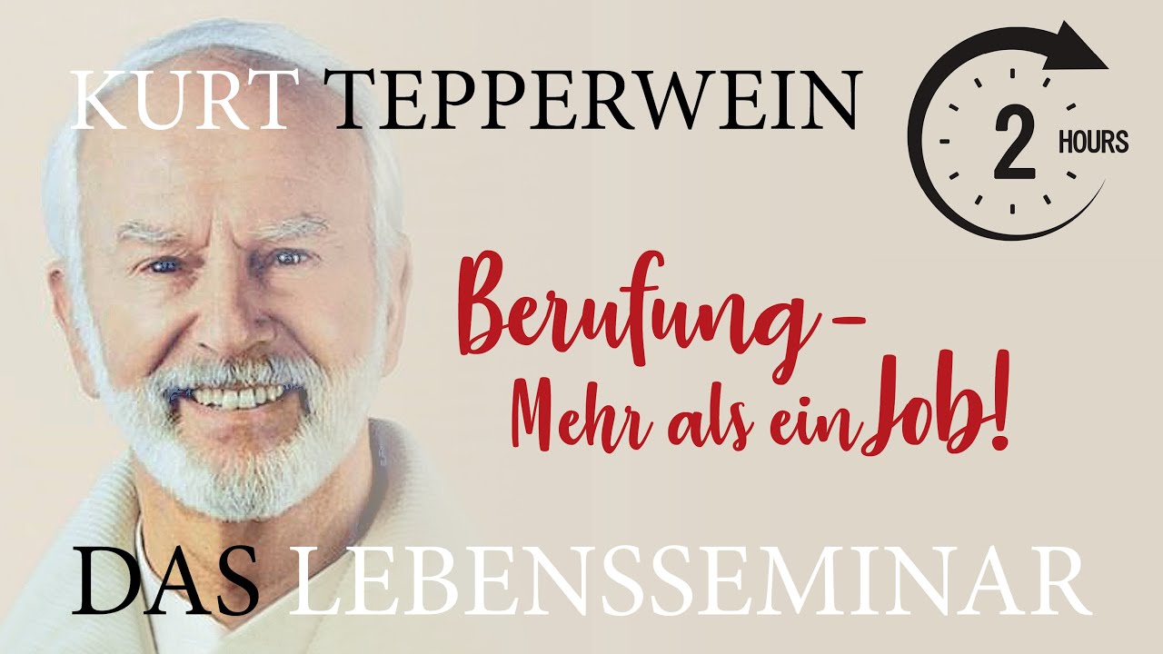 Tepperwein LEBENSSEMINAR: Berufung – mehr als ein Job?