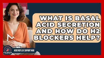 What Is Basal Acid Secretion And How Do H2 Blockers Help? - Acid Reflux Support Hub
