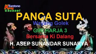 'Panca Suta' _ Wayang Golek 'Giri Harja 3' Bersama Ki Dalang H. Asep Sunandar Sunarya (Alm)