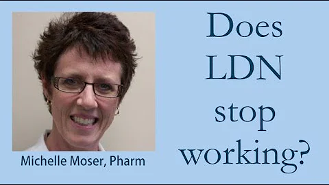 Does LDN stop working? - Michelle Moser, Pharm
