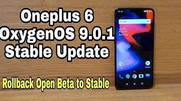 Oneplus 6 OxygenOS 9.0.1 Stable Update + How to Rollback Open Beta to Stable Android 9.0