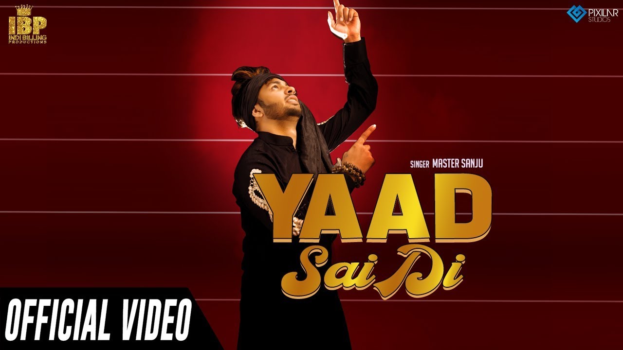 Yaad Sai Di Official Video  Master Sanju  Indi Billing Productions  New Punjabi Songs 2019