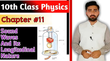 10th Class Physics Chapter 11 || Sound Waves and its Longitudinal Nature || By Shoaib Umar
