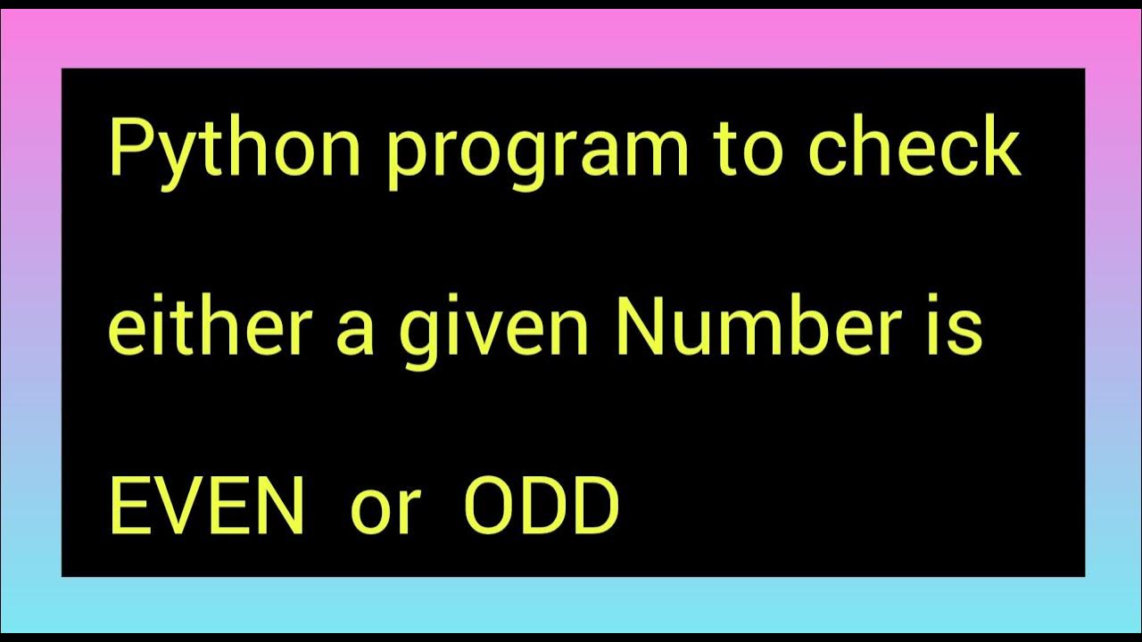 Python Program to check EVEN or ODD Number - YouTube