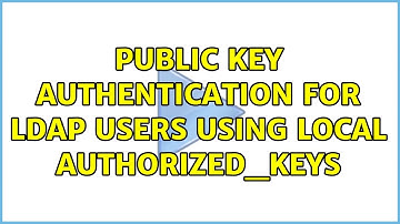 Public key authentication for LDAP users using local authorized_keys (2 Solutions!!)