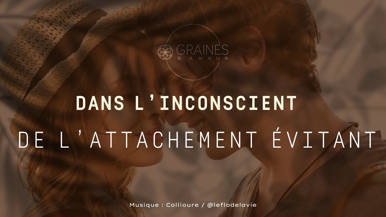 Dans l'inconscient de l'attachement évitant