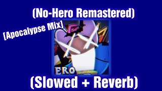 No-Hero Remastered (Apocalypse Mix) // Slowed + Reverb [VS Pibby Apocalypse] (FNF X Pibby)