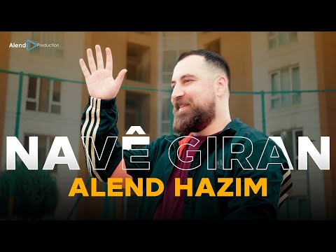 Alend Hazim - Navê Giran / ئەلند حازم - ناڤێ گران