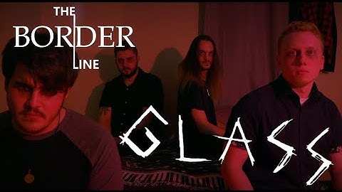 THE BORDERLINE - GLASS (OFFICIAL MUSIC VIDEO)