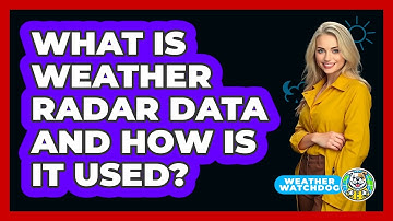 What Is Weather Radar Data And How Is It Used? - Weather Watchdog