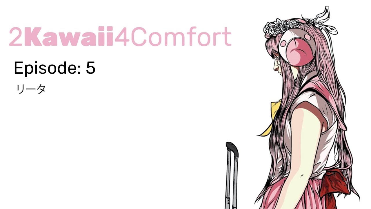 2Kawaii4Comfort : Ep 5