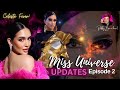 Miss universe updates  special episode 2
