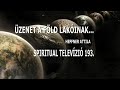 Üzenet a Föld lakóinak...Spiritual Tv. 193. adás - Heffner Attila