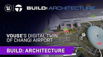 Vouse’s Digital Twin of Changi Airport | Build: Architecture 2021
