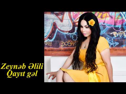 Zeynəb Əlili - Qayıt gəl