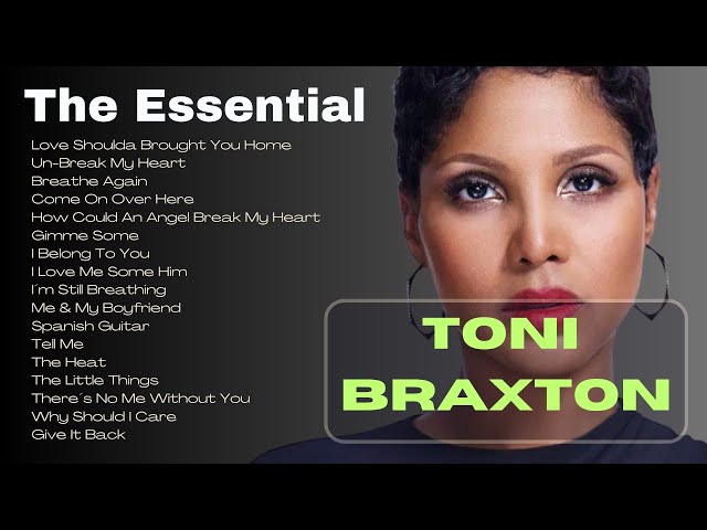 洋楽 Tony Braiston TONI BRAXTON || THE ESSENTIAL - YouTube