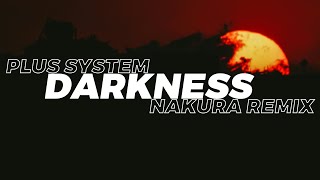 Plus System - Darkness (Nakura Remix)