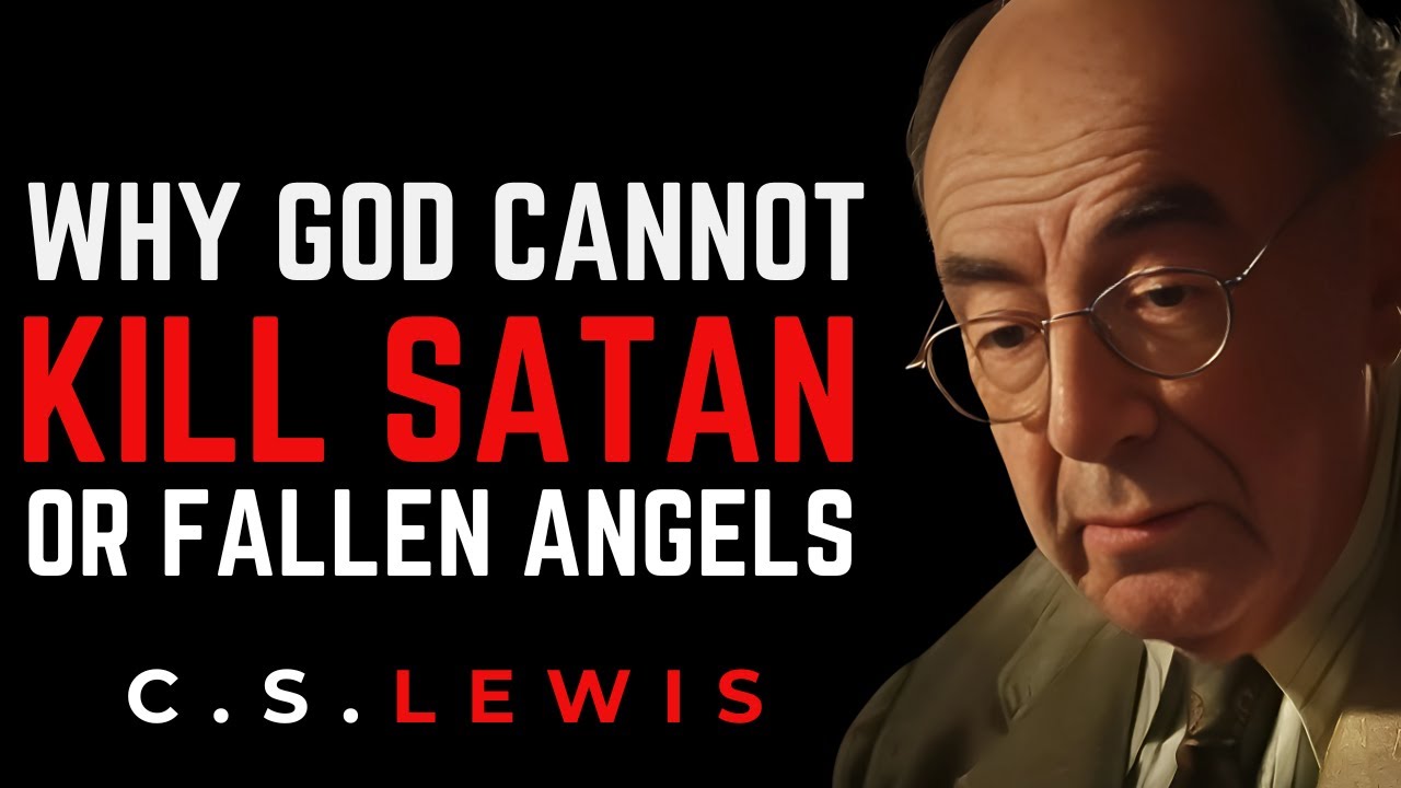 C.S. Lewis – Why God Cannot Kill Satan or Fallen Angels . - YouTube