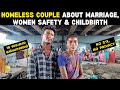 Homeless couple about marriage women safety  childbirth      