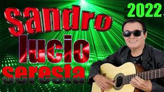 Download Lagu SANDRO LUCIO SERESTA DE LUXO 2022 MP3