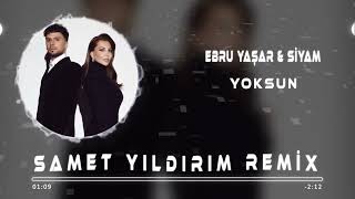Ebru Yaşar & Siyam - Yoksun ( Samet Yıldırım Remix )