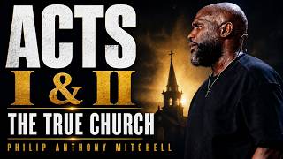 ACTS I & II | The True Church | Acts 2:42-47 | Philip Anthony Mitchell