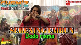 SEBENING EMBUN - DEDE RISMA - CHEM'Z PRO LIVE CIBODAS MARIBAYA LEMBANG