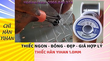 0937231533 - Review Thiếc Hàn YIHAN 1MM Cuộn 500Gr Chất Lượng Cao - Mối Hàn Đẹp Không Cần Nhựa Thông