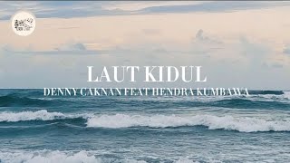 Laut Kidul  Denny Caknan Feat Hendra Kumbawa   Lirik 