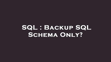 SQL : Backup SQL Schema Only?