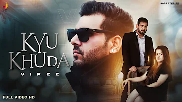 Kyu Khuda | (Full Video) | Vipzz | Punjabi Songs 2021 | Punjabi Songs 2021 | Jass Studioz
