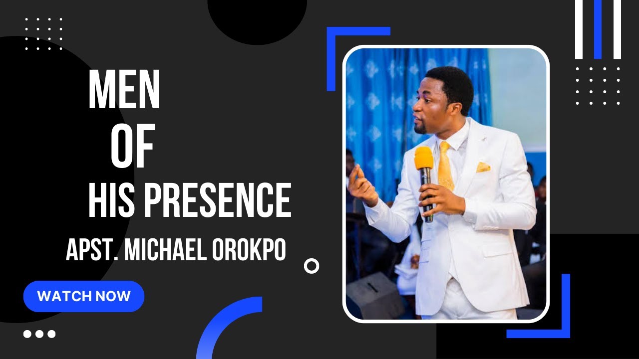 Men of his presence by Apostle Michael Orokpo - YouTube