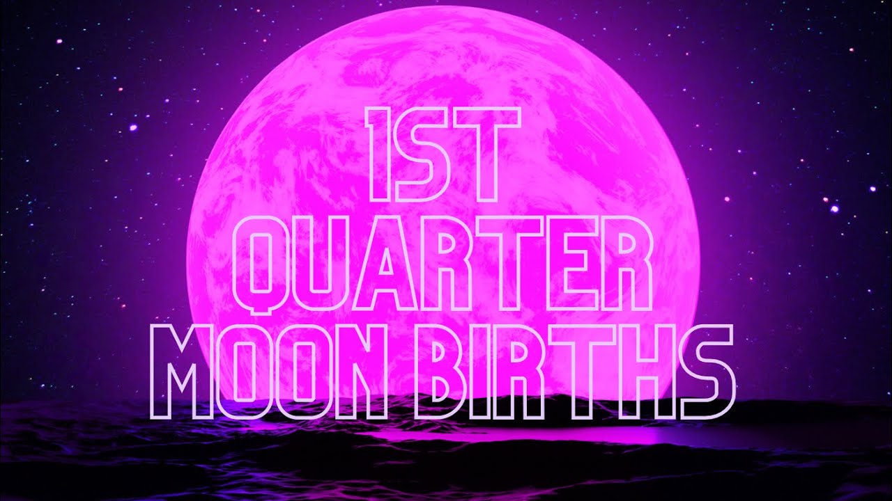 BORN ON A 1ST QUARTER MOON PHASE 🌓