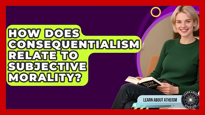 How Does Consequentialism Relate To Subjective Morality? - Learn About Atheism
