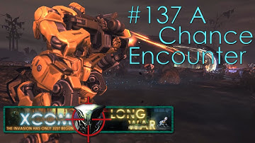 #137 A Chance Encounter - Aliens vs Redditors - Xcom Long War Ironman Impossible
