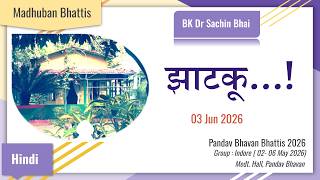 Jhaatku (03-06-2026) | झाटकू | Pandav Bhavan Bhattis 2026 |  BK Dr Sachin Bhai