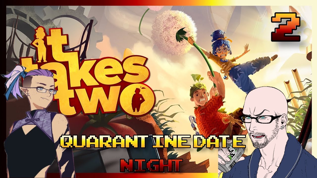 Quarantine Date Night - It Takes Two! Part 2b