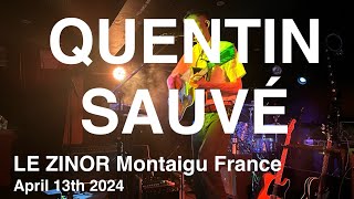 QUENTIN SAUVÉ Live Full Concert 4K @ LE ZINOR Montaigu France April 13th 2024