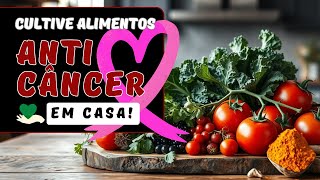 O Segredo Para Uma Vida Sem Câncer Começa No Seu Quintal