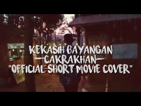 SHORT MOVIE (KEKASIH BAYANGAN) *CAKRAKHAN* "Official Vidio Clip Cover" SHORT MOVIE (KEKASIH BAYANGAN) *CAKRAKHAN* "Official Vidio Clip Cover"