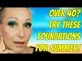 The BEST Foundations For SUMMER! // My Top 5 Foundations for Mature Skin