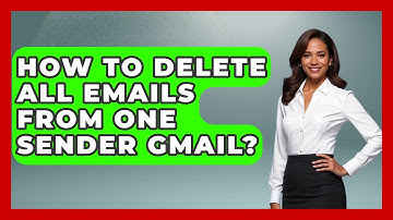 How To Delete All Emails From One Sender Gmail? - TheEmailToolbox.com