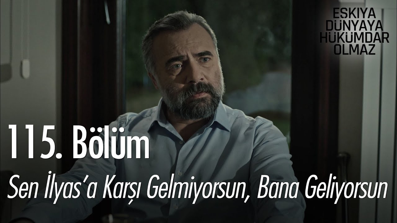 ozan akbaba yaş Sen İlyas'a karşı gelmiyorsun, bana geliyorsun - Eşkıya Dünyaya Hükümdar Olmaz 115. Bölüm