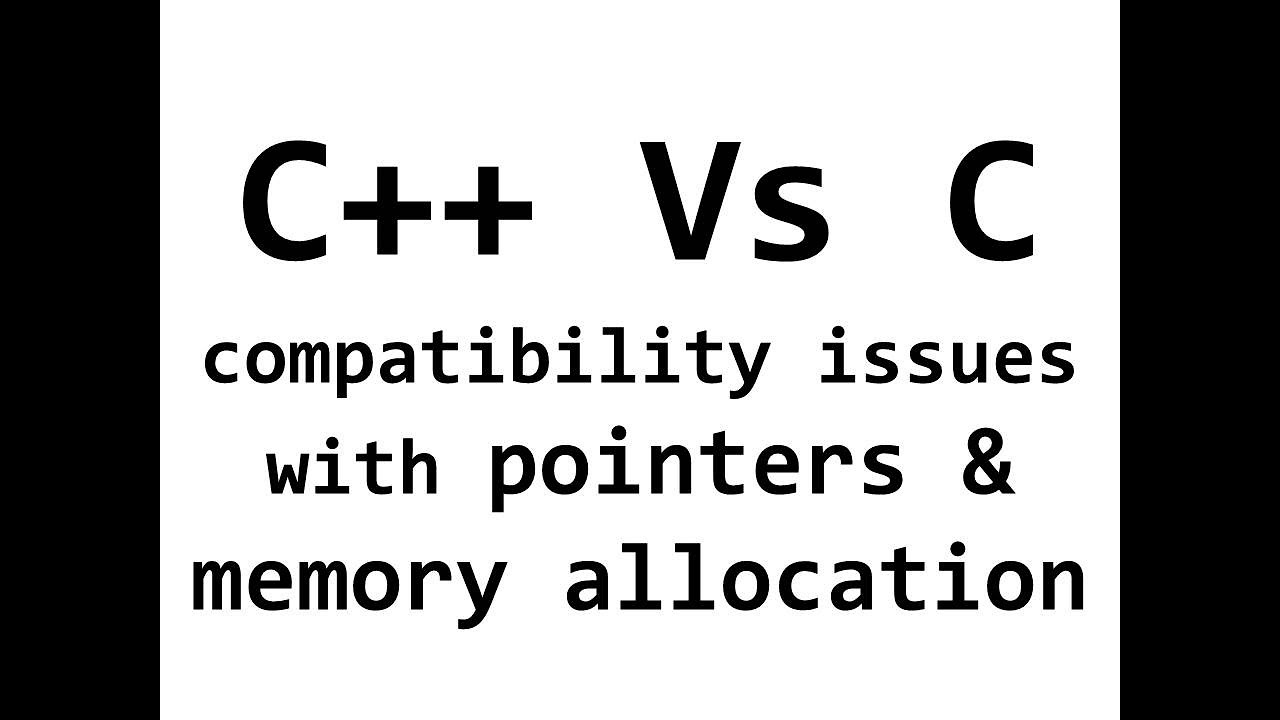 1 C Vs C Compatibility Issues In Pointers And Memory Allocation Using 1 c vs c compatibility issues in pointers and memory allocation using