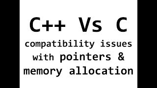 1.C++ vs C compatibility issues in pointers and memory allocation using malloc( )